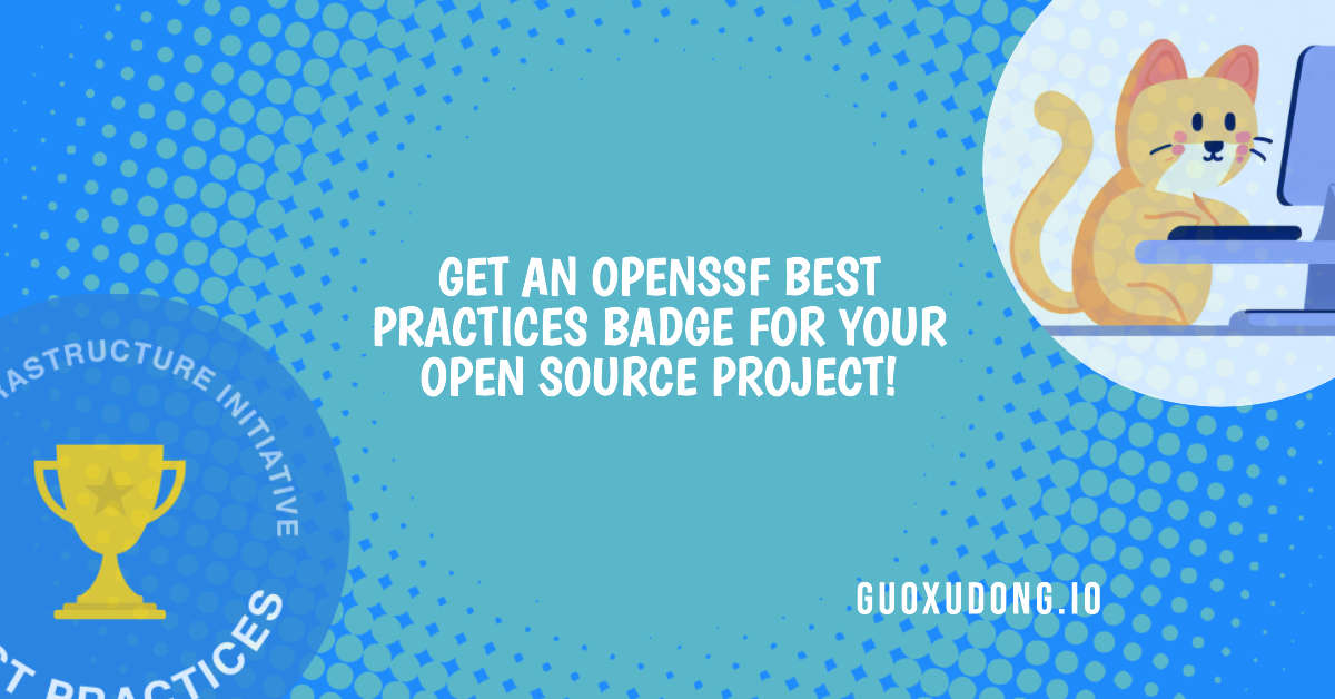 Get an OpenSSF Best Practices badge for your open source project!